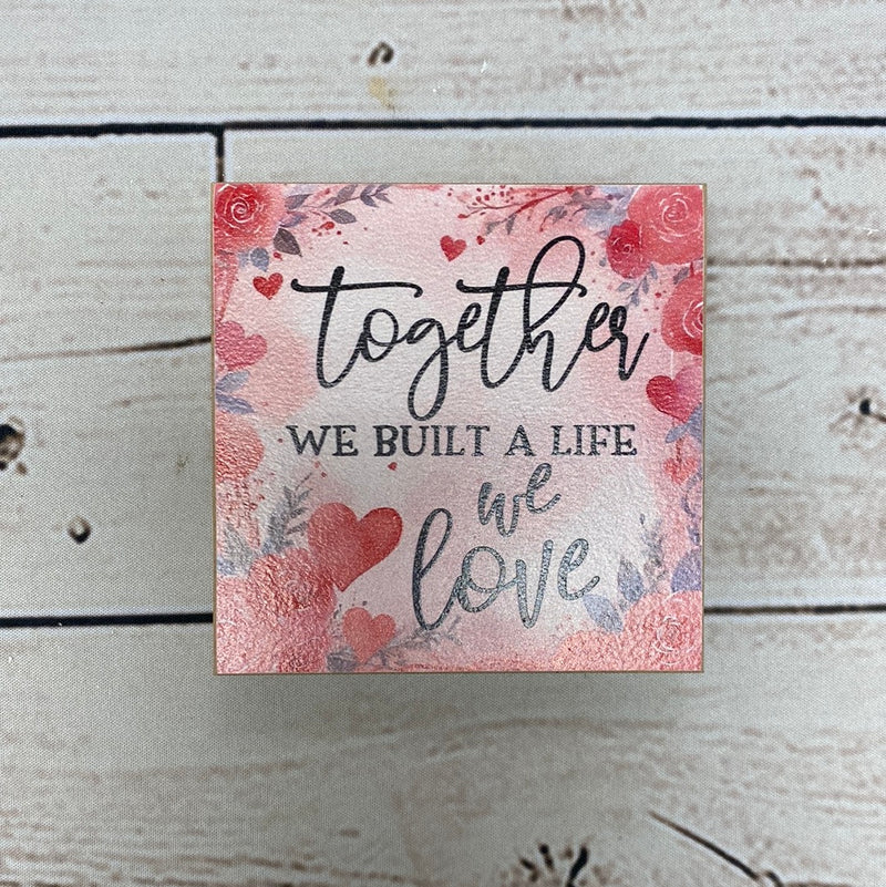 4x4 Together We Built Block Sign