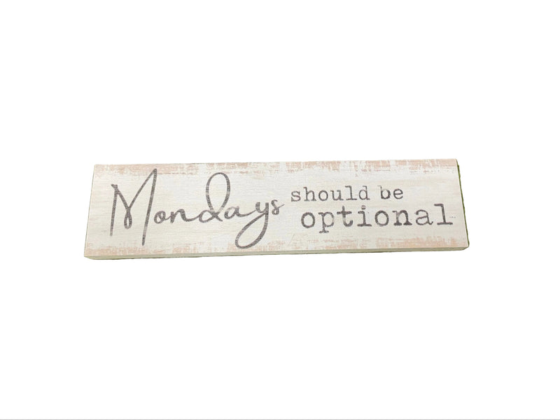 Mini Sign - Mondays Should Be Optional