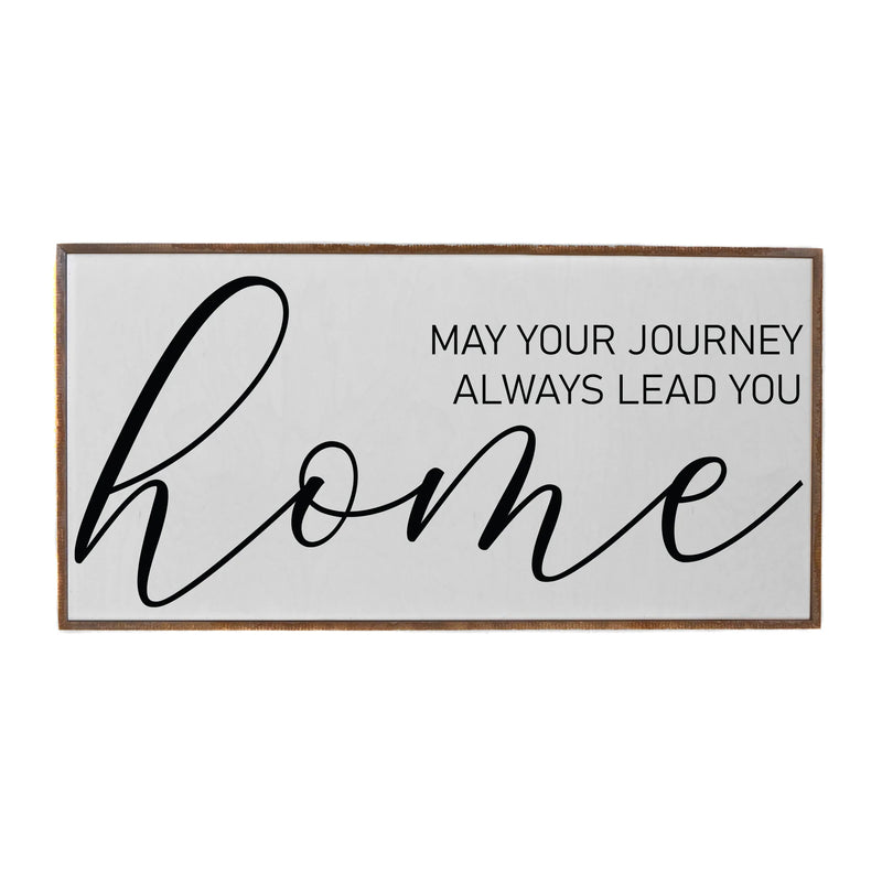 "MAY YOUR JOURNEY ALWAYS LEAD YOU HOME" 32X16 Sign