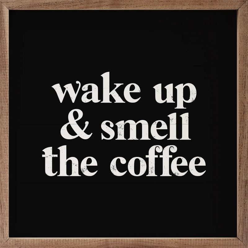 Wake Up & Smell the Coffee Framed Sign