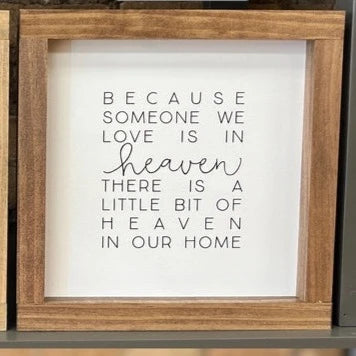 13 x 13 Because Someone We Love Is In Heaven Sign - WHITE