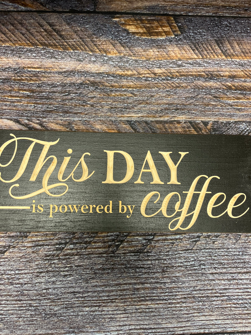 This Day is Powered by Coffee Wood Carved Sign