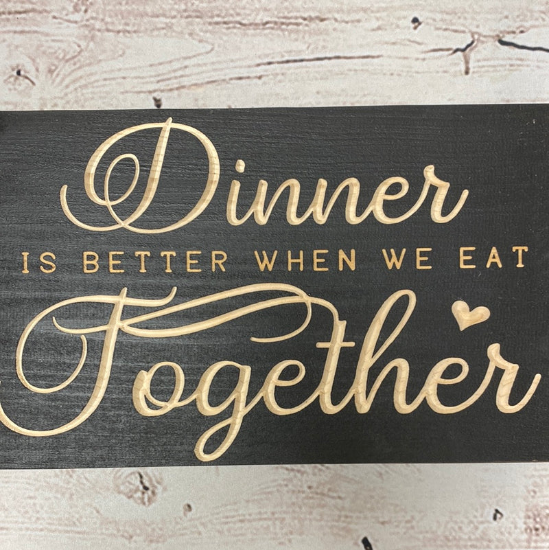 Dinner is Better Together Carved Wood Sign