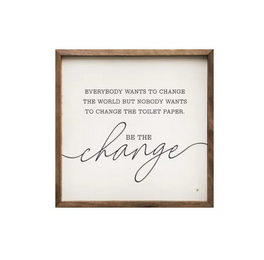 16X16 Be The Change Framed Sign