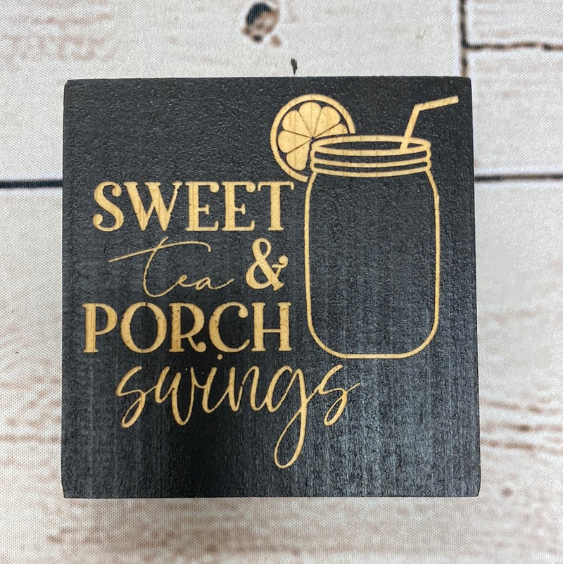 3X3 Wood Block Sign - Sweet Tea & Porch Swings