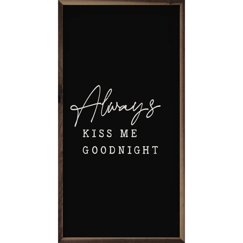 12x24 Always Kiss Me Goodnight