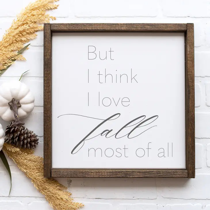 Wooden Sign- Love Fall Most 13x13