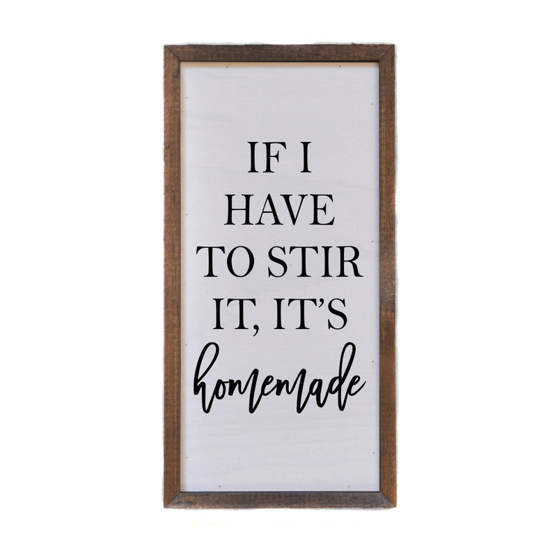 6x12 "If I Have To Stir It, It's Homemade" Wall Sign