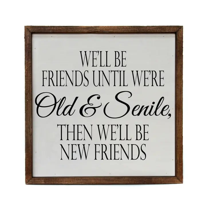 10x10 We'll Be Friends Wood Framed Sign