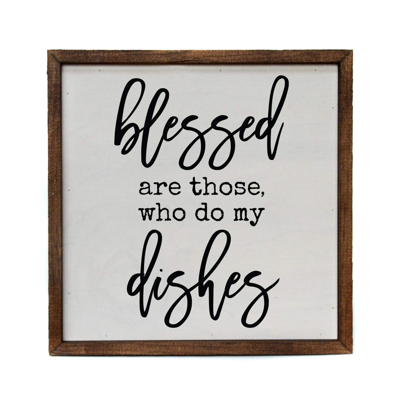 "BLESSED ARE THOSE WHO DO MY DISHES" 10X10 WALL ART SIGN