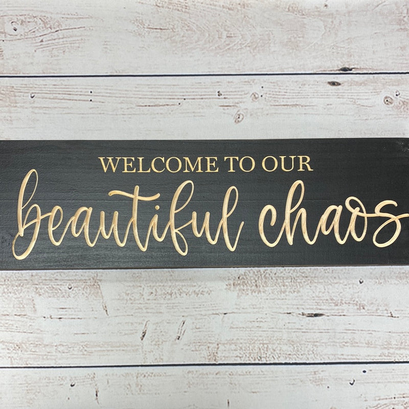 Welcome To Our Beautiful Chaos Sign