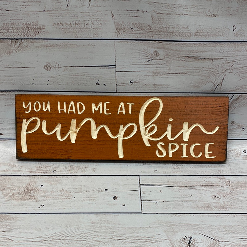 You Had Me At Pumpkin Spice Wood Sign