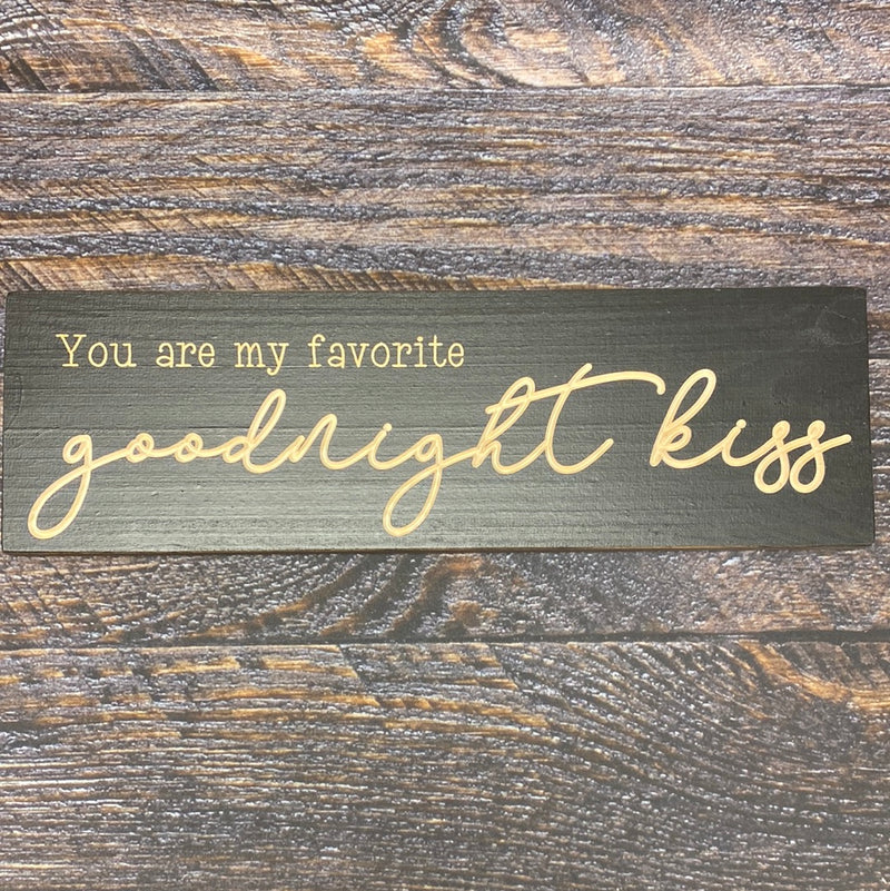 You Are My Favorite Goodnight Kiss Wood Sign