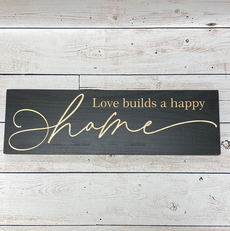 Love Builds A Happy Home Sign