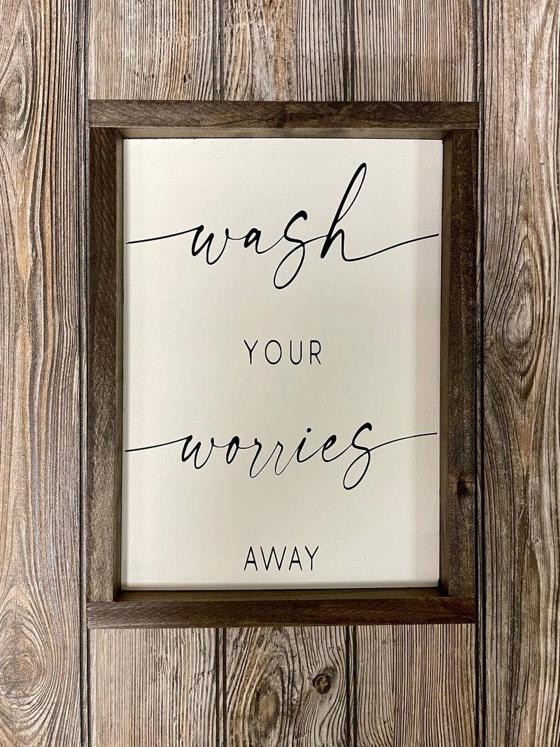 11x15 Wash Your Worries Sign